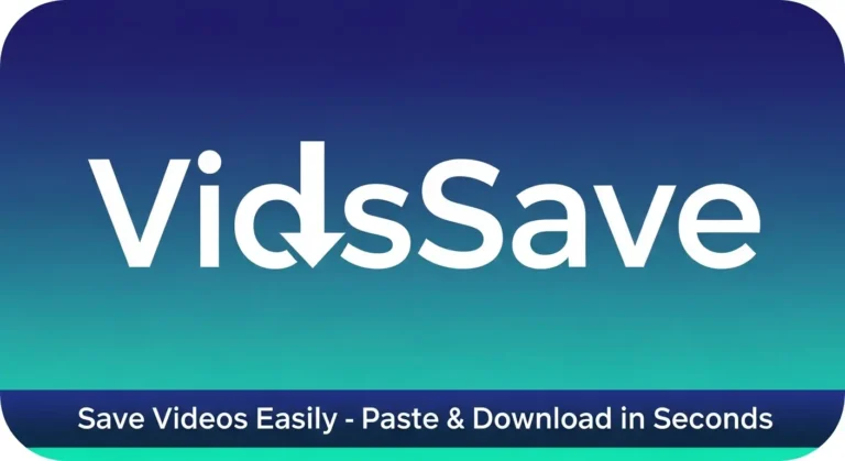 VidsSave: Save Videos Easily - Paste & Download in Seconds